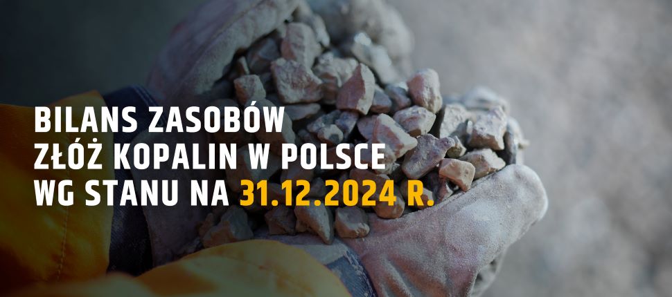 baner bilansbilans zasobw z kopalin w polsce wg stanu na 31.12.2024 r.ablon 970 430
